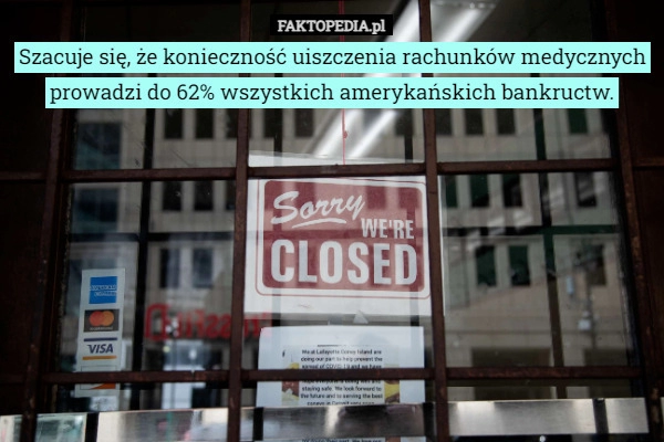 
    Szacuje się, że konieczność uiszczenia rachunków medycznych prowadzi do