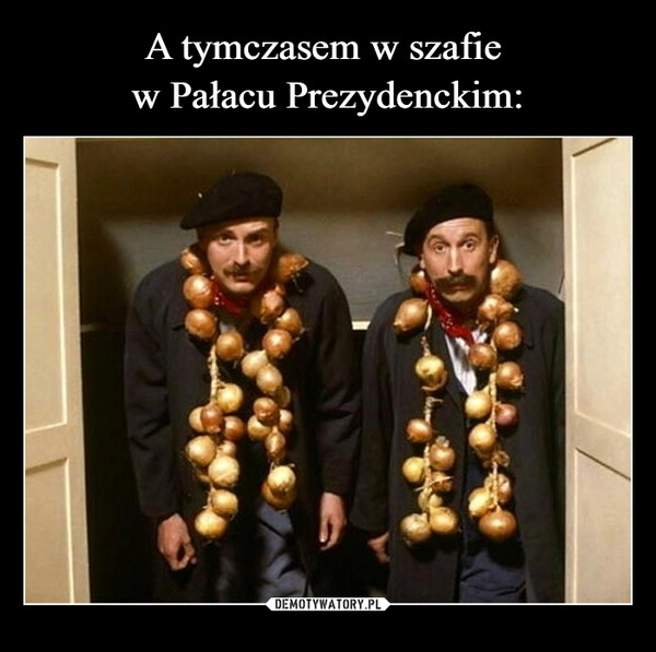 
    A tymczasem w szafie 
w Pałacu Prezydenckim: