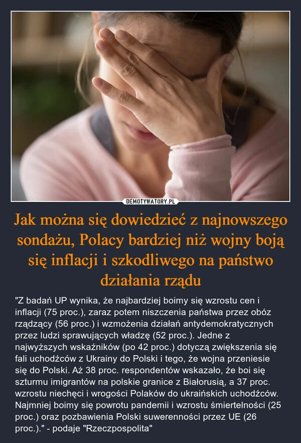 
    Jak można się dowiedzieć z najnowszego sondażu, Polacy bardziej niż wojny boją się inflacji i szkodliwego na państwo działania rządu