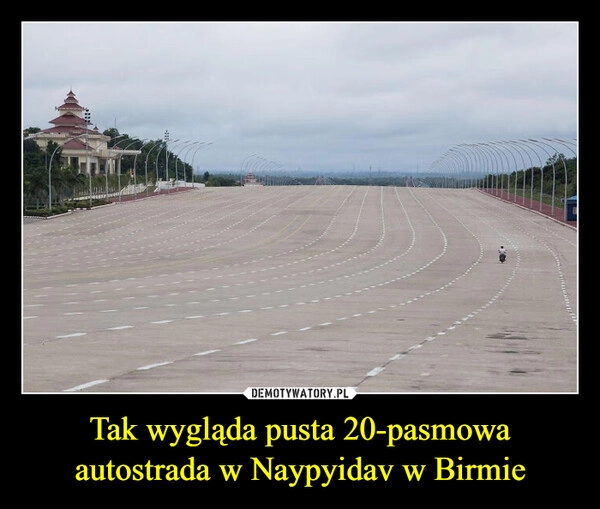 
    Tak wygląda pusta 20-pasmowa autostrada w Naypyidav w Birmie