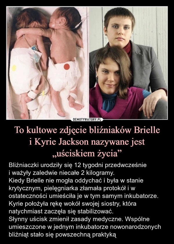 
    To kultowe zdjęcie bliźniaków Brielle
i Kyrie Jackson nazywane jest
„uściskiem życia”