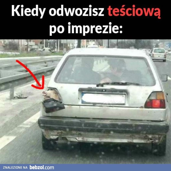 
    Kiedy odwozisz teściową... 