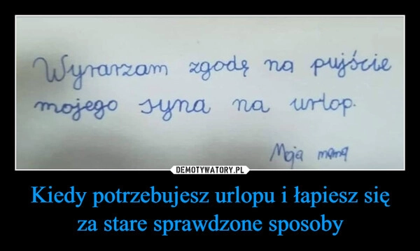 
    Kiedy potrzebujesz urlopu i łapiesz się za stare sprawdzone sposoby